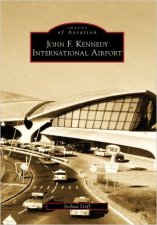 Stoff, Joshua "Images of America: John F. Kennedy International Airport" Arcadia Publishing, 2009