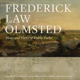 "Frederick Law Olmsted: Plans and Views of Public Parks"